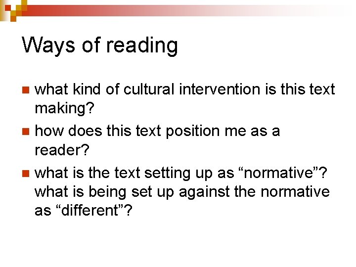 Ways of reading what kind of cultural intervention is this text making? n how