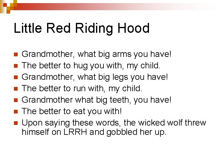 Little Red Riding Hood n n n n Grandmother, what big arms you have!