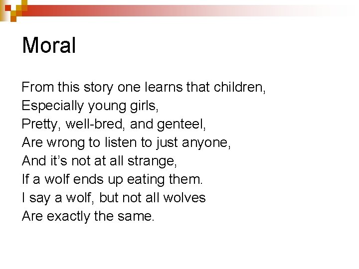 Moral From this story one learns that children, Especially young girls, Pretty, well-bred, and
