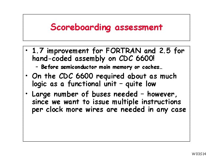 Scoreboarding assessment • 1. 7 improvement for FORTRAN and 2. 5 for hand-coded assembly