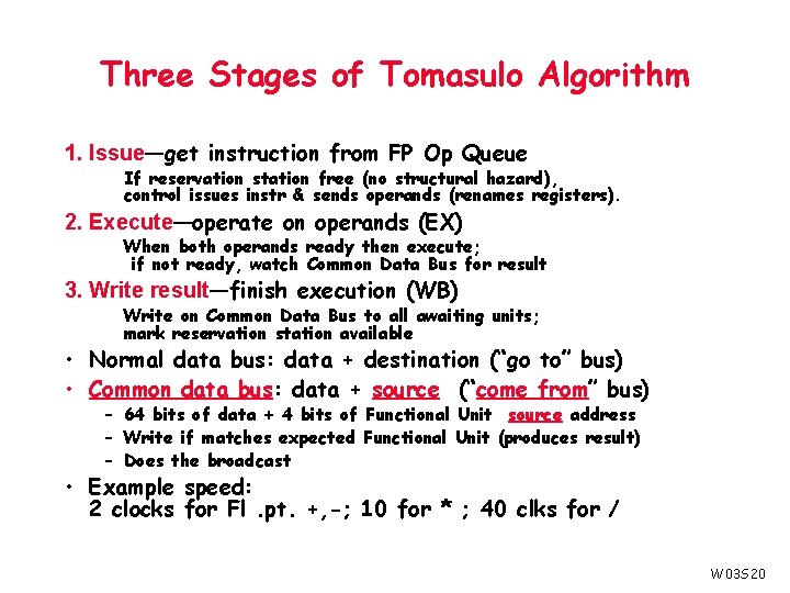 Three Stages of Tomasulo Algorithm 1. Issue—get instruction from FP Op Queue If reservation