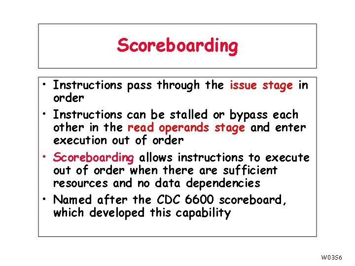 Scoreboarding • Instructions pass through the issue stage in order • Instructions can be