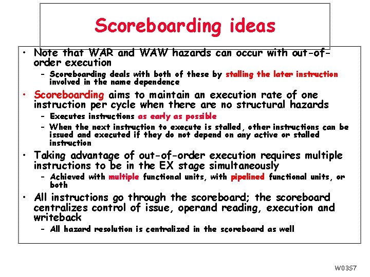 Scoreboarding ideas • Note that WAR and WAW hazards can occur with out-oforder execution