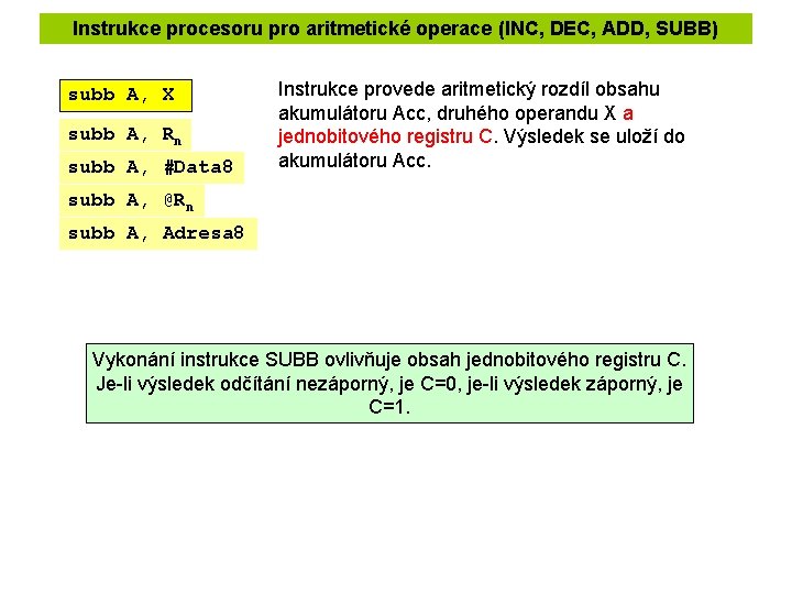 Instrukce procesoru pro aritmetické operace (INC, DEC, ADD, SUBB) subb A, X subb A,