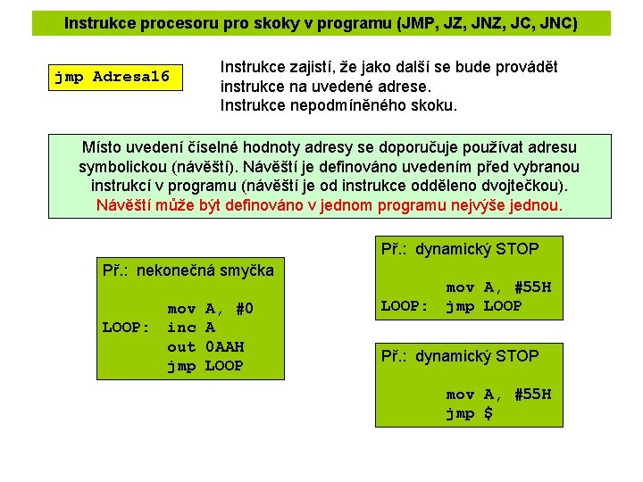 Instrukce procesoru pro skoky v programu (JMP, JZ, JNZ, JC, JNC) jmp Adresa 16