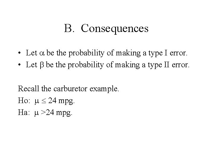 B. Consequences • Let be the probability of making a type I error. •