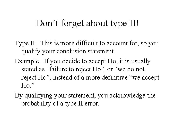 Don’t forget about type II! Type II: This is more difficult to account for,