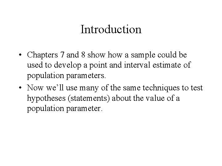 Introduction • Chapters 7 and 8 show a sample could be used to develop