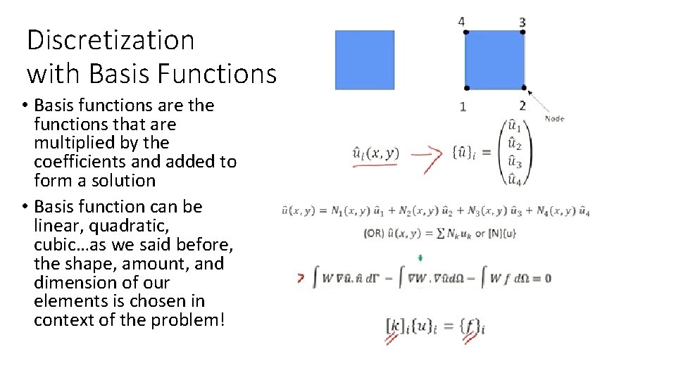 Discretization with Basis Functions • Basis functions are the functions that are multiplied by