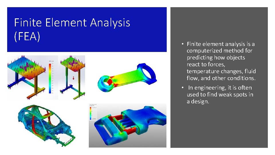 Finite Element Analysis (FEA) • Finite element analysis is a computerized method for predicting