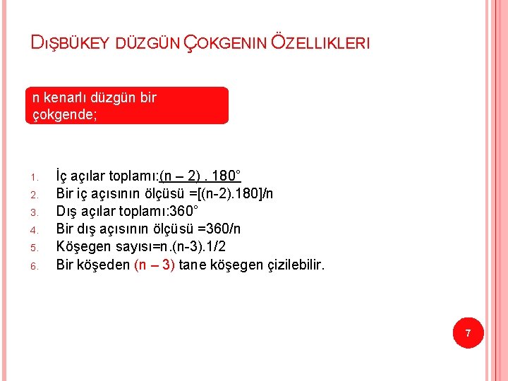 DıŞBÜKEY DÜZGÜN ÇOKGENIN ÖZELLIKLERI n kenarlı düzgün bir çokgende; 1. 2. 3. 4. 5.