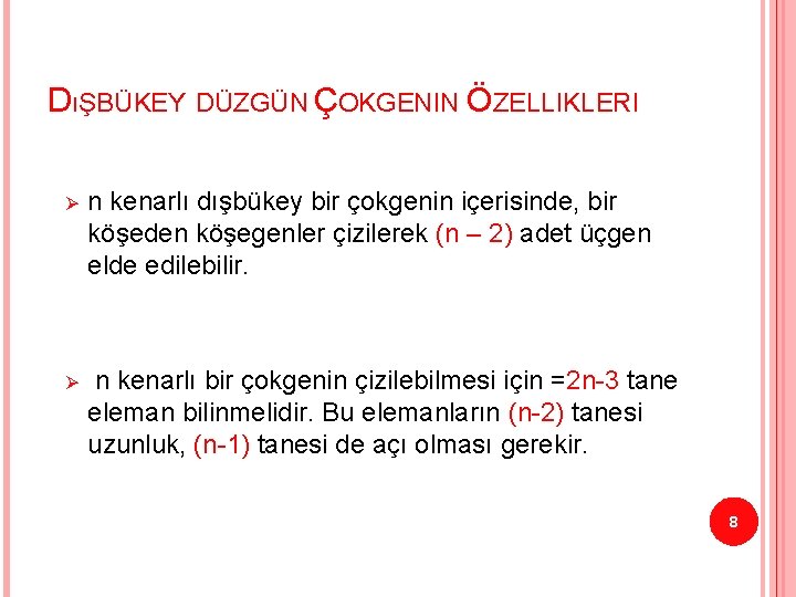 DıŞBÜKEY DÜZGÜN ÇOKGENIN ÖZELLIKLERI Ø n kenarlı dışbükey bir çokgenin içerisinde, bir köşeden köşegenler