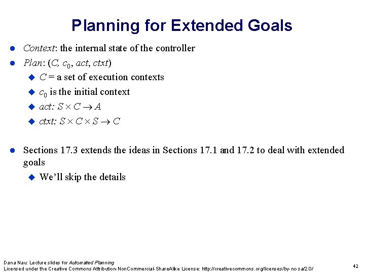 Planning for Extended Goals Context: the internal state of the controller Plan: (C, c