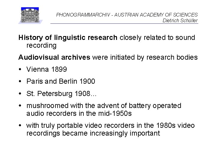 PHONOGRAMMARCHIV - AUSTRIAN ACADEMY OF SCIENCES Dietrich Schüller History of linguistic research closely related