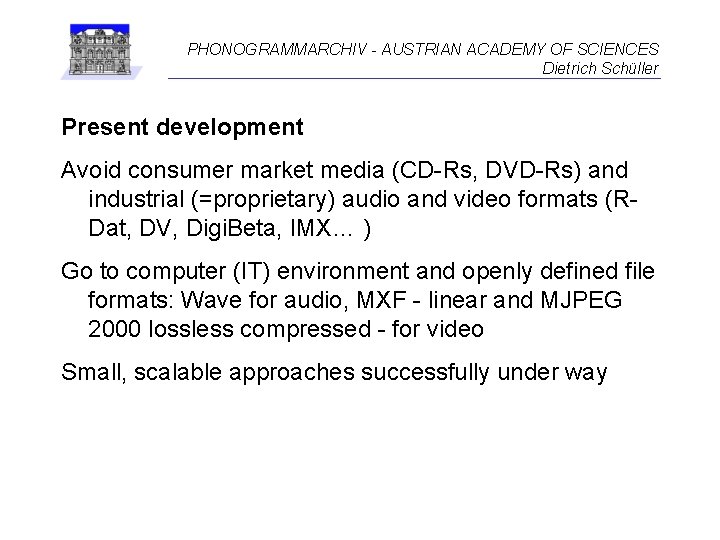PHONOGRAMMARCHIV - AUSTRIAN ACADEMY OF SCIENCES Dietrich Schüller Present development Avoid consumer market media