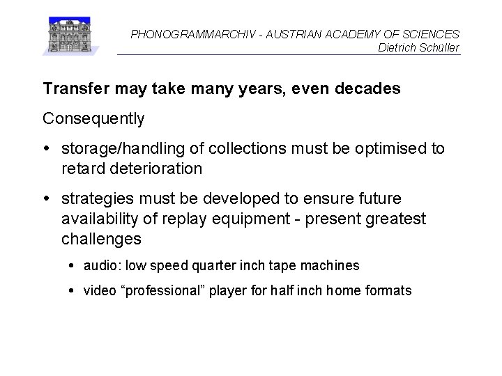 PHONOGRAMMARCHIV - AUSTRIAN ACADEMY OF SCIENCES Dietrich Schüller Transfer may take many years, even