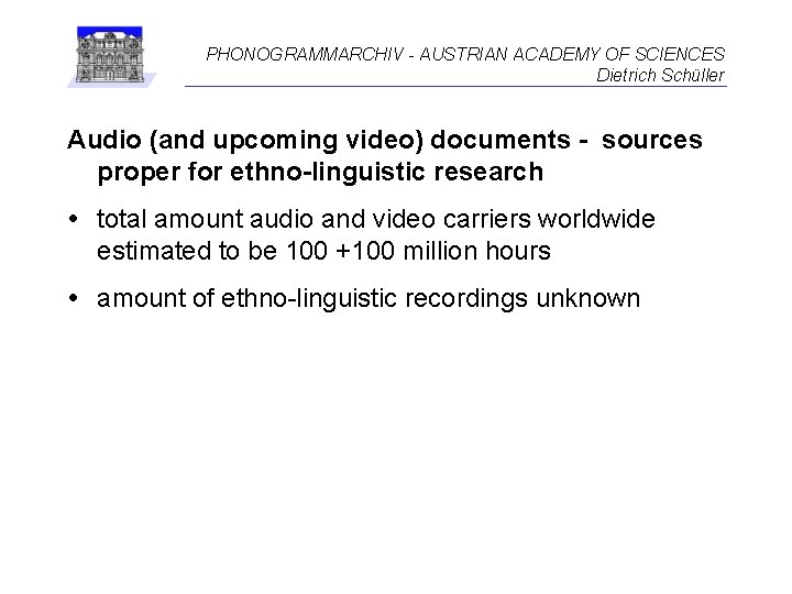 PHONOGRAMMARCHIV - AUSTRIAN ACADEMY OF SCIENCES Dietrich Schüller Audio (and upcoming video) documents -
