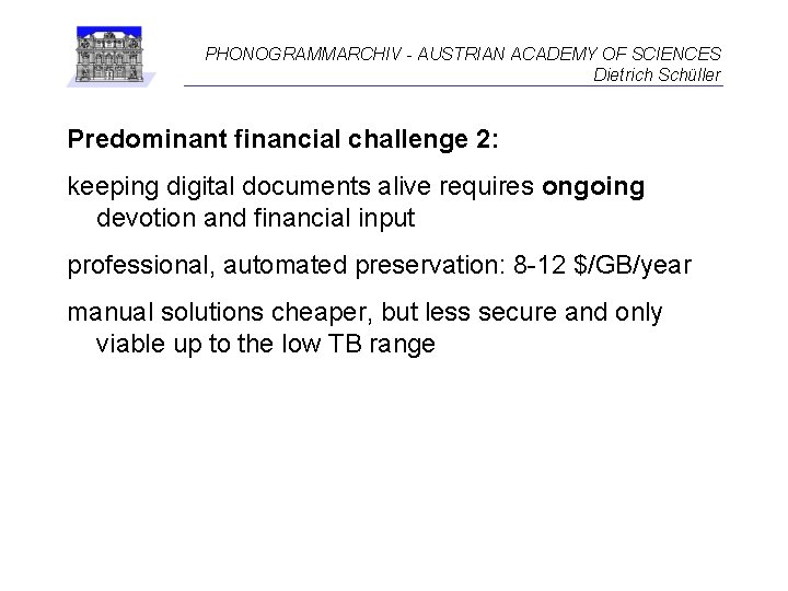 PHONOGRAMMARCHIV - AUSTRIAN ACADEMY OF SCIENCES Dietrich Schüller Predominant financial challenge 2: keeping digital