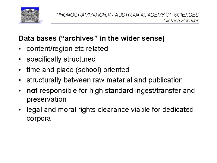 PHONOGRAMMARCHIV - AUSTRIAN ACADEMY OF SCIENCES Dietrich Schüller Data bases (“archives” in the wider