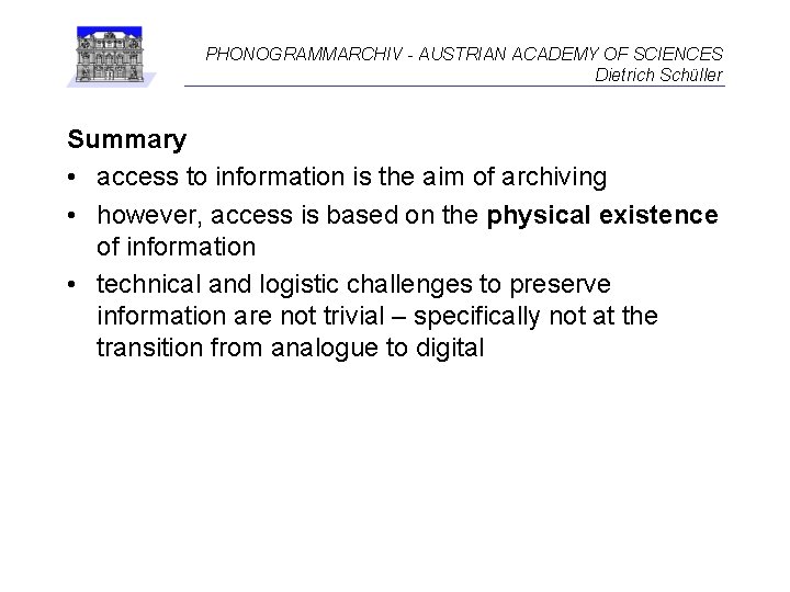 PHONOGRAMMARCHIV - AUSTRIAN ACADEMY OF SCIENCES Dietrich Schüller Summary • access to information is