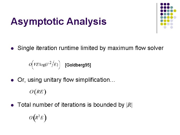 Asymptotic Analysis l Single iteration runtime limited by maximum flow solver [Goldberg 95] l