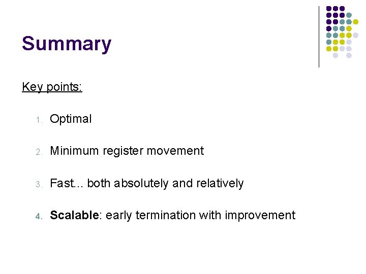 Summary Key points: 1. Optimal 2. Minimum register movement 3. Fast. . . both