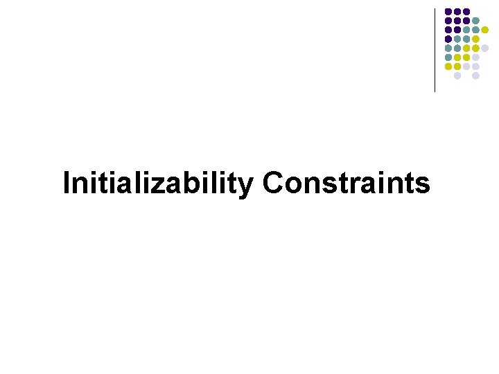 Initializability Constraints 