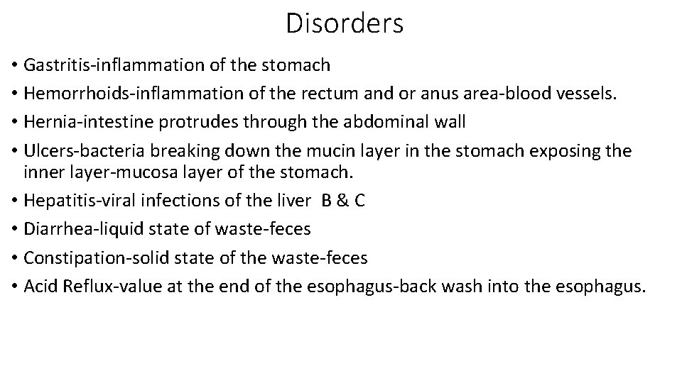 Disorders • Gastritis-inflammation of the stomach • Hemorrhoids-inflammation of the rectum and or anus