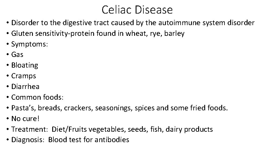 Celiac Disease • Disorder to the digestive tract caused by the autoimmune system disorder