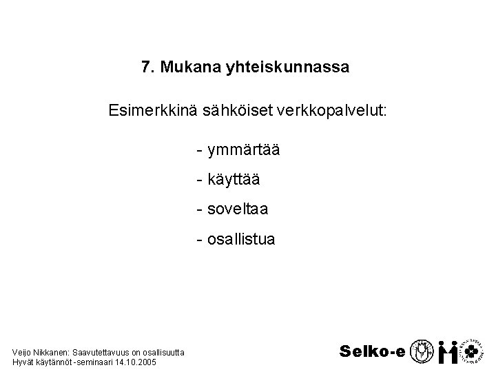 7. Mukana yhteiskunnassa Esimerkkinä sähköiset verkkopalvelut: - ymmärtää - käyttää - soveltaa - osallistua