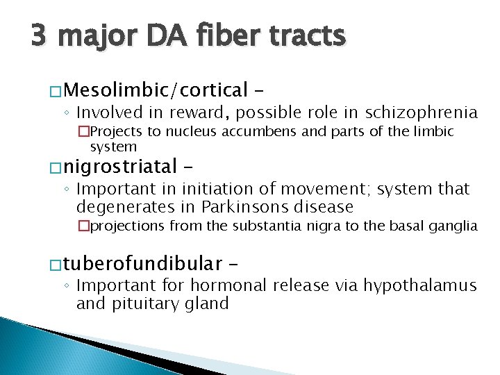 3 major DA fiber tracts �Mesolimbic/cortical – ◦ Involved in reward, possible role in