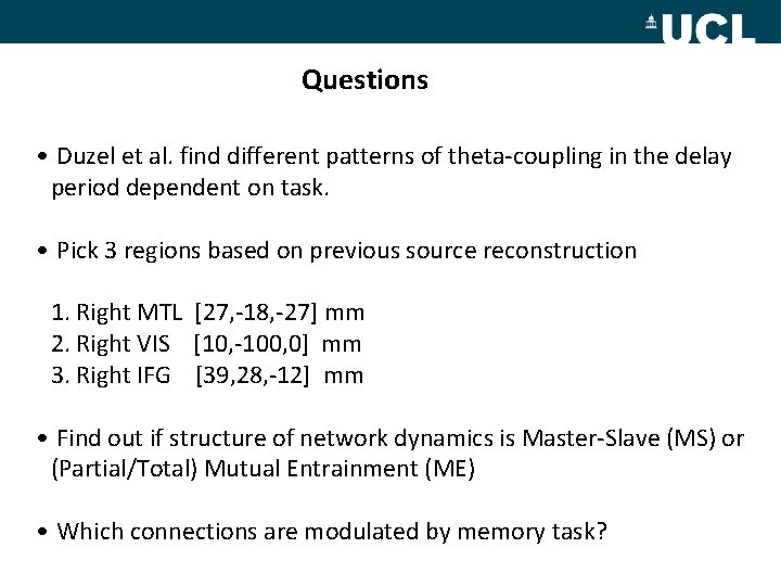 Questions • Duzel et al. find different patterns of theta-coupling in the delay period