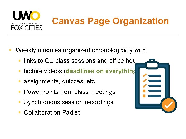 Canvas Page Organization § Weekly modules organized chronologically with: § links to CU class