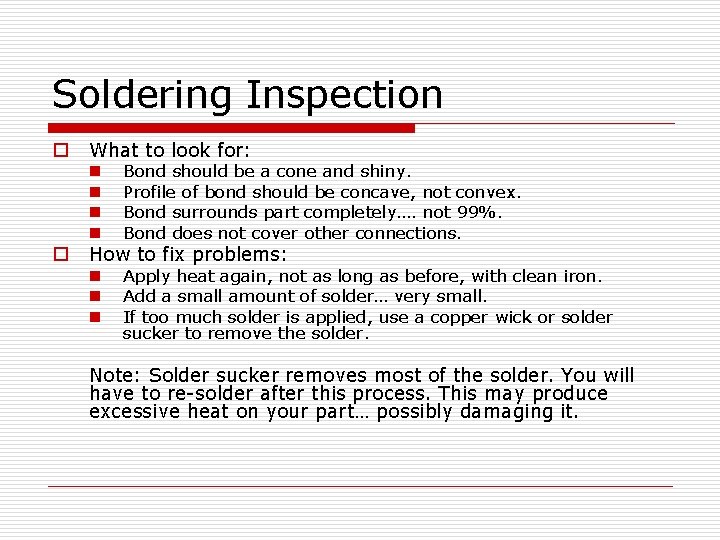 Soldering Inspection o o What to look for: n n Bond should be a