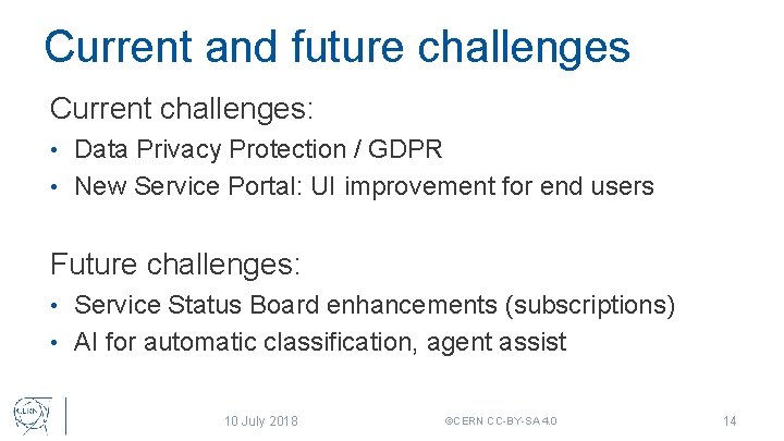 Current and future challenges Current challenges: Data Privacy Protection / GDPR • New Service