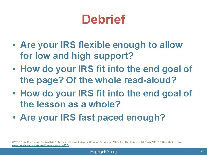 Debrief • Are your IRS flexible enough to allow for low and high support?