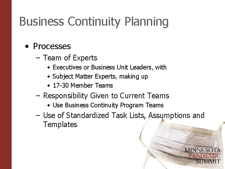 Business Continuity Planning • Processes – Team of Experts • Executives or Business Unit