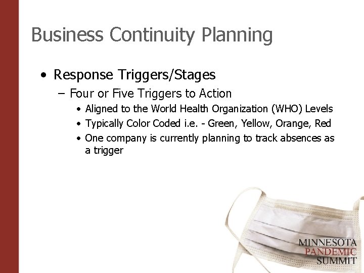 Business Continuity Planning • Response Triggers/Stages – Four or Five Triggers to Action •