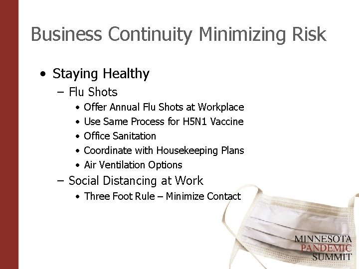 Business Continuity Minimizing Risk • Staying Healthy – Flu Shots • • • Offer