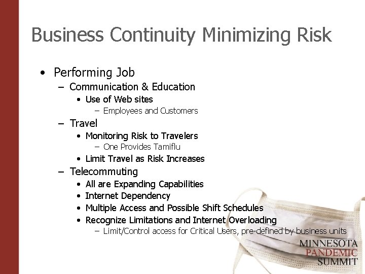 Business Continuity Minimizing Risk • Performing Job – Communication & Education • Use of
