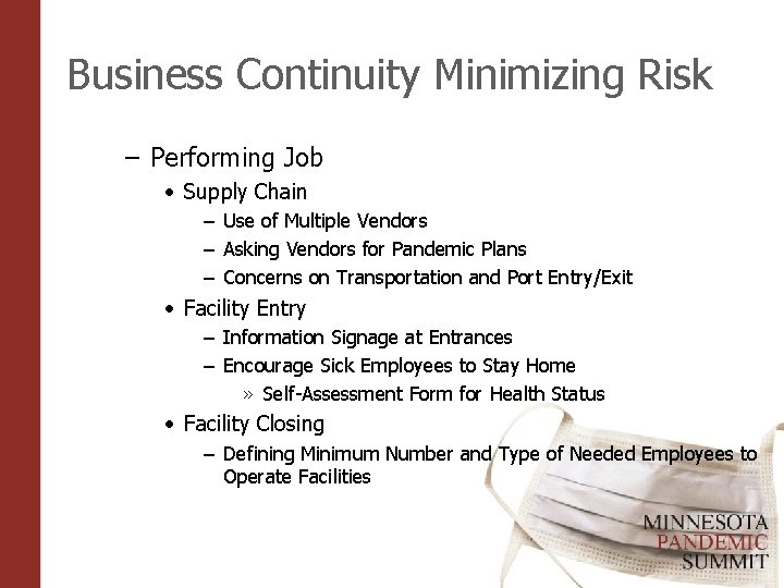 Business Continuity Minimizing Risk – Performing Job • Supply Chain – Use of Multiple