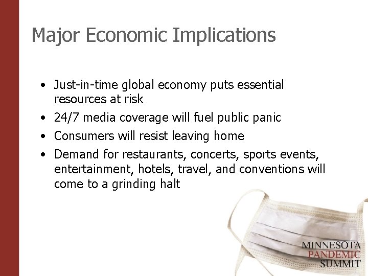 Major Economic Implications • Just-in-time global economy puts essential resources at risk • 24/7