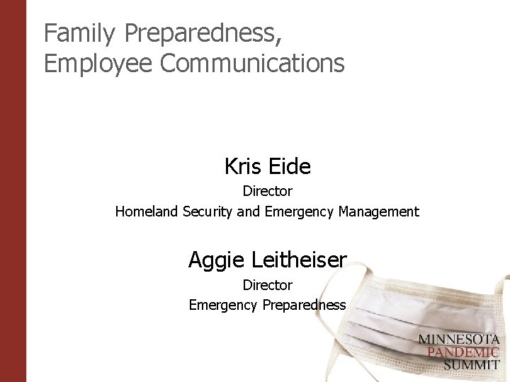 Family Preparedness, Employee Communications Kris Eide Director Homeland Security and Emergency Management Aggie Leitheiser