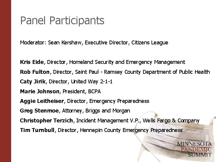 Panel Participants Moderator: Sean Kershaw, Executive Director, Citizens League Kris Eide, Director, Homeland Security