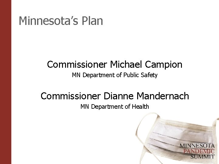 Minnesota’s Plan Commissioner Michael Campion MN Department of Public Safety Commissioner Dianne Mandernach MN