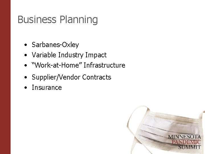 Business Planning • Sarbanes-Oxley • Variable Industry Impact • “Work-at-Home” Infrastructure • Supplier/Vendor Contracts