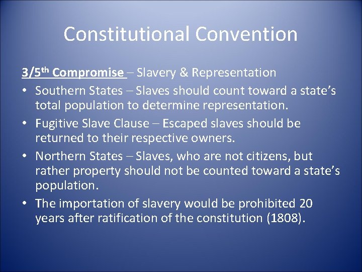 Constitutional Convention 3/5 th Compromise – Slavery & Representation • Southern States – Slaves