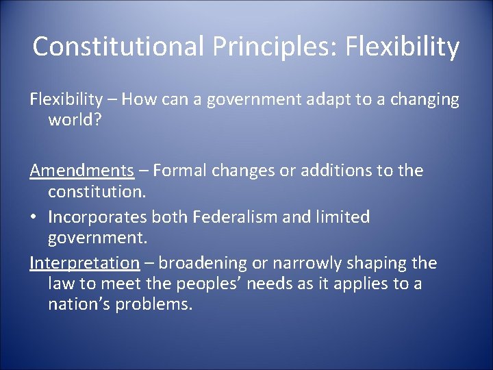Constitutional Principles: Flexibility – How can a government adapt to a changing world? Amendments