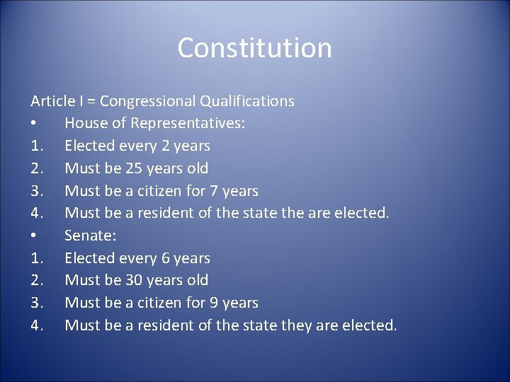 Constitution Article I = Congressional Qualifications • House of Representatives: 1. Elected every 2