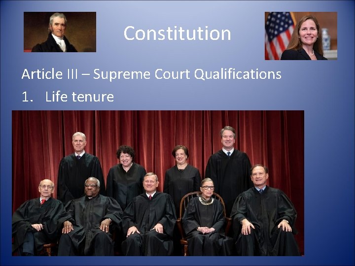 Constitution Article III – Supreme Court Qualifications 1. Life tenure 